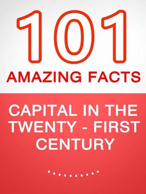 cover image of Capital in the Twenty-First Century--101 Amazing Facts You Didn't Know